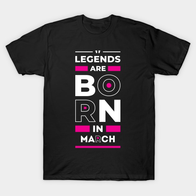 legends are born in march T-Shirt by LeonAd